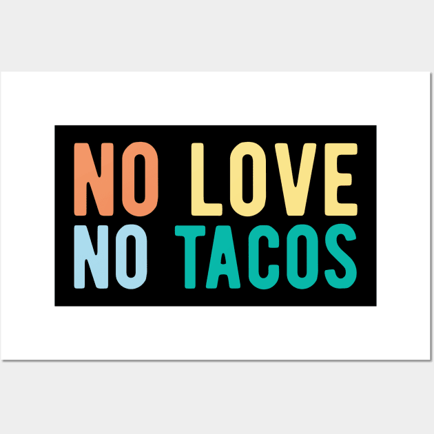 No Love No Tacos no love no tacos mexican Wall Art by Gaming champion